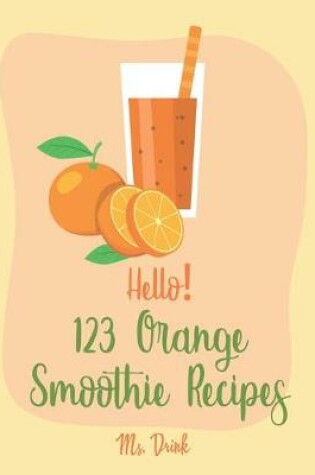 Cover of Hello! 123 Orange Smoothie Recipes