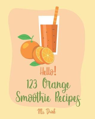 Cover of Hello! 123 Orange Smoothie Recipes