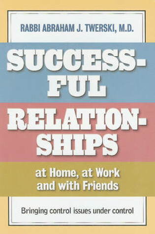 Cover of Successful Relationships at Home, at Work and with Friends