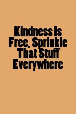 Book cover for Kindness Is Free, Sprinkle That Stuff Everywhere