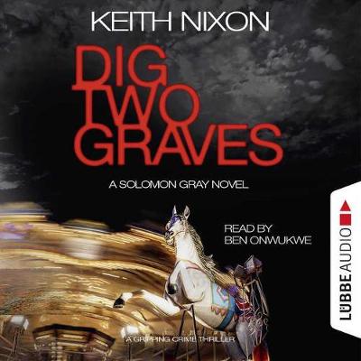 Dig Two Graves by Keith Nixon