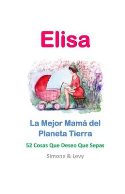 Cover of Elisa, La Mejor Mama del Planeta Tierra