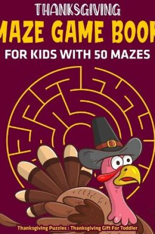 Cover of Thanksgiving Maze Game Book For Kids With 50 Mazes