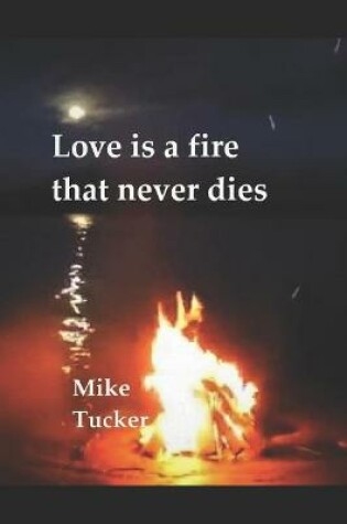 Cover of Love is a fire that never dies