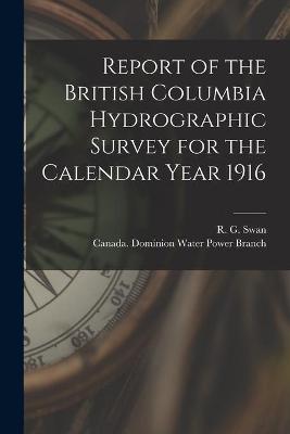 Cover of Report of the British Columbia Hydrographic Survey for the Calendar Year 1916 [microform]