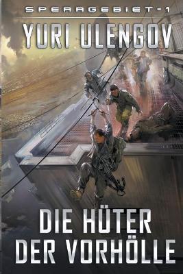 Book cover for Die Hüter der Vorhölle (Sperrgebiet Buch 1)