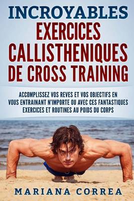 Book cover for INCROYABLES EXERCICES CALLISTHENIQUES De CROSS TRAINING