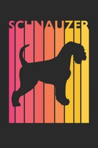 Cover of Schnauzer Journal - Vintage Schnauzer Notebook - Gift for Schnauzer Lovers