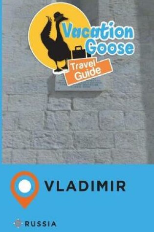 Cover of Vacation Goose Travel Guide Vladimir Russia