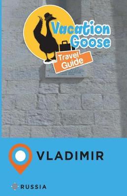 Book cover for Vacation Goose Travel Guide Vladimir Russia