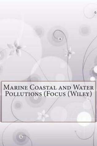 Cover of Marine Coastal and Water Pollutions (Focus (Wiley)