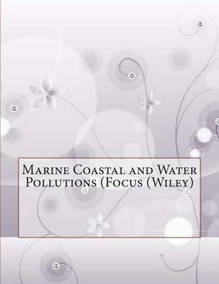 Book cover for Marine Coastal and Water Pollutions (Focus (Wiley)