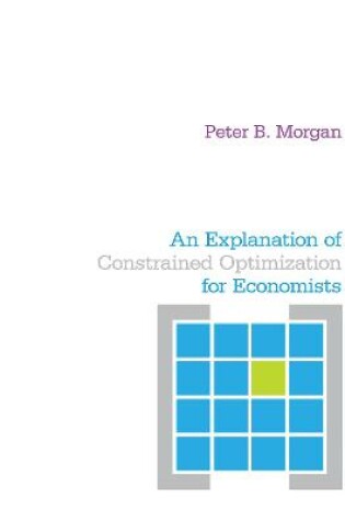 Cover of An Explanation of Constrained Optimization for Economists