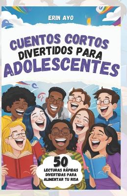 Book cover for Cuentos Cortos Divertidos Para Adolescentes