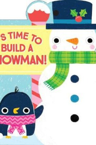 Cover of It's Time to Build a Snowman!