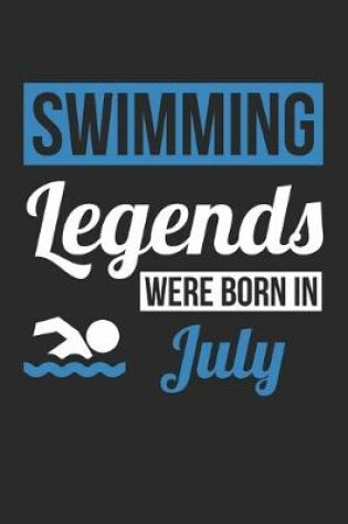 Cover of Swimming Legends Were Born In July - Swimming Journal - Swimming Notebook - Birthday Gift for Swimmer
