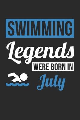 Book cover for Swimming Legends Were Born In July - Swimming Journal - Swimming Notebook - Birthday Gift for Swimmer