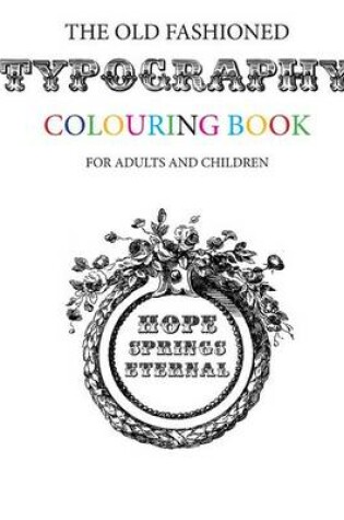 Cover of The Old Fashioned Typography Colouring Book