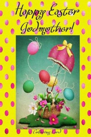 Cover of Happy Easter Godmother! (Coloring Card)