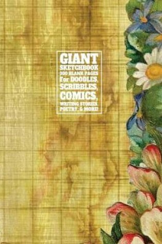 Cover of Giant Sketchbook 300 Blank Pages for Doodles, Scribbles, Comics, Writing Stories