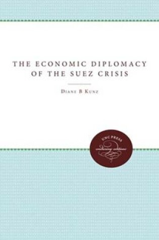 Cover of The Economic Diplomacy of the Suez Crisis