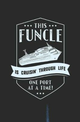 Cover of This Funcle Is Cruisin' Through Life One Port At The Time