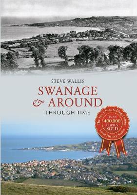 Cover of Swanage & Around Through Time