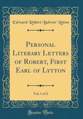 Book cover for Personal Literary Letters of Robert, First Earl of Lytton, Vol. 1 of 2 (Classic Reprint)