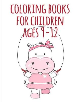 Cover of coloring books for children ages 9-12