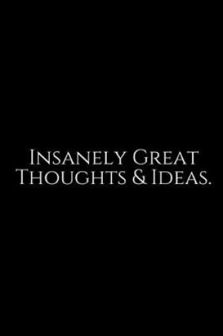 Cover of Insanely Great Thoughts & Ideas