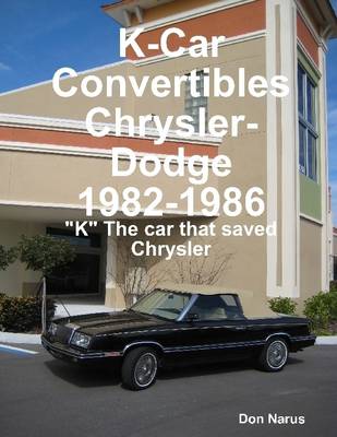 Book cover for K-Car Convertibles: Chrysler Dodge (1982-1986) - "K" the Car That Saved Chrysler