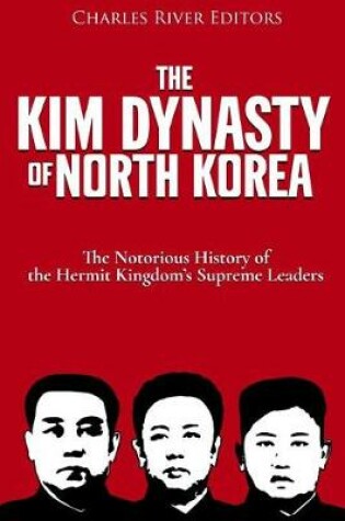 Cover of The Kim Dynasty of North Korea