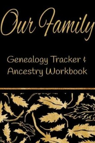 Cover of Our Family Genealogy Tracker & Ancestry Workbook