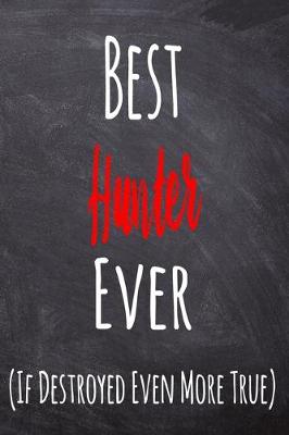 Book cover for Best Hunter Ever (If Destroyed Even More True)