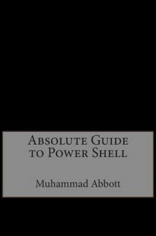 Cover of Absolute Guide to Power Shell