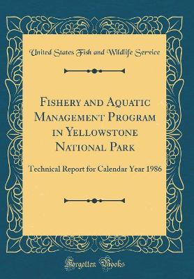 Book cover for Fishery and Aquatic Management Program in Yellowstone National Park: Technical Report for Calendar Year 1986 (Classic Reprint)