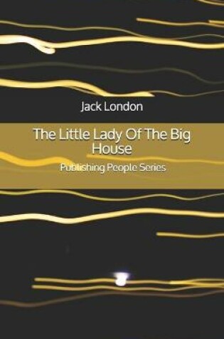 Cover of The Little Lady Of The Big House - Publishing People Series