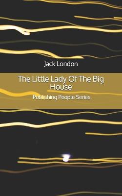 Book cover for The Little Lady Of The Big House - Publishing People Series