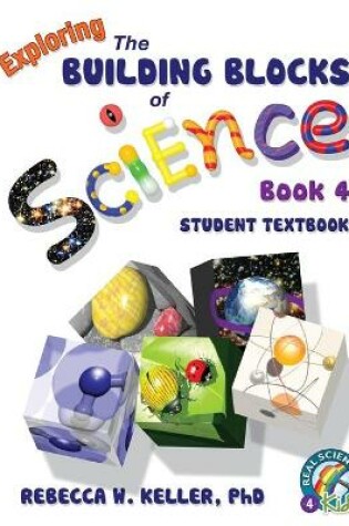 Cover of Exploring the Building Blocks of Science Book 4 Student Textbook