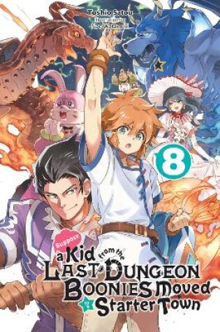 Cover of Suppose a Kid from the Last Dungeon Boonies Moved to a Starter Town, Vol. 8 (light novel)