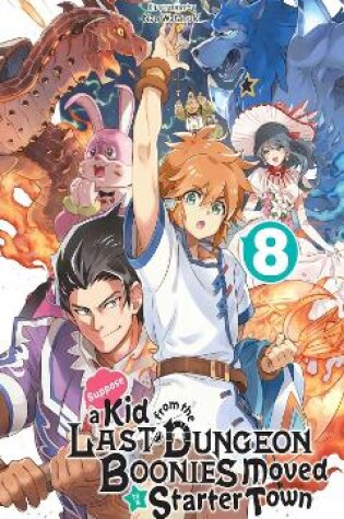 Cover of Suppose a Kid from the Last Dungeon Boonies Moved to a Starter Town, Vol. 8 (light novel)