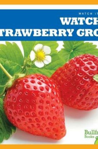 Cover of Watch a Strawberry Grow