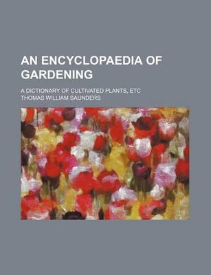 Book cover for An Encyclopaedia of Gardening; A Dictionary of Cultivated Plants, Etc