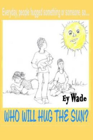 Cover of Who Will Hug the Sun?