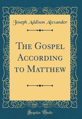 Book cover for The Gospel According to Matthew (Classic Reprint)