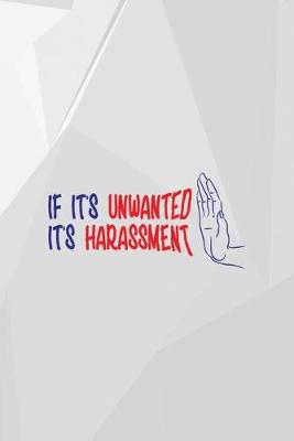 Book cover for If It's Unwanted It's Harassment