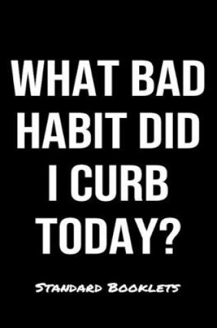 Cover of What Bad Habit Did I Curb Today?