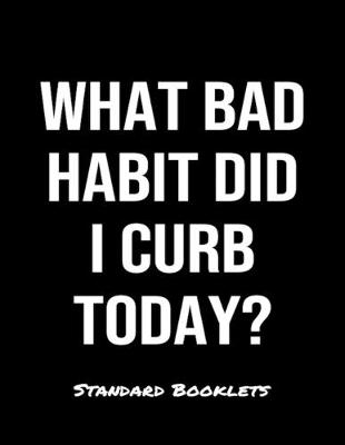 Book cover for What Bad Habit Did I Curb Today?