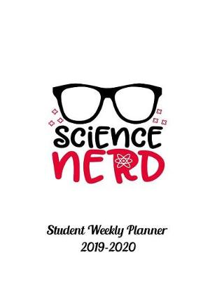 Book cover for Science Nerd Student Weekly Planner 2019-2020