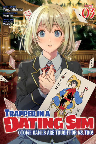 Cover of Trapped in a Dating Sim: Otome Games Are Tough For Us, Too! (Light Novel) Vol. 3